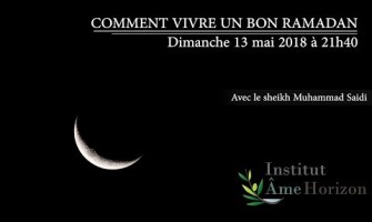 Comment vivre un bon ramadan ? Dimanche 13 mai 2018 à 21h40