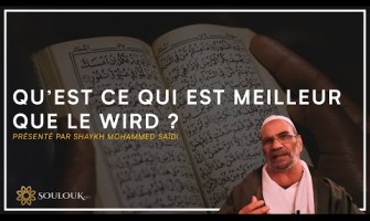 Dhikr - Qu'est ce qui est meilleur que le wird ? Shaykh Saidi