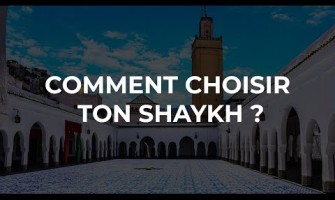 Comment choisir son shaykh ?