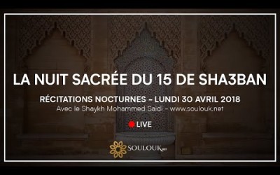 Live Youtube - Nuit sacrée du 15 de shaban Lundi 30 Avril 2018 à 21h30