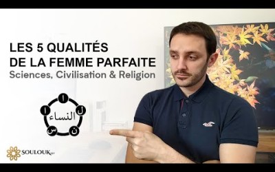 Les 5 qualités de la femme parfaite - Sciences, Civilisation & Religion