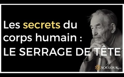 Les secrets du corps humain : le serrage de tête