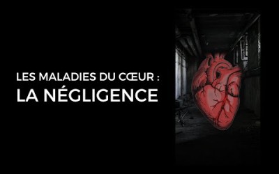 Les maladies du cœur : la négligence