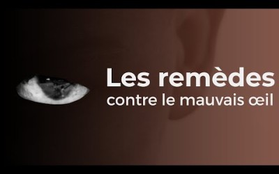 Les remèdes contre le mauvais œil