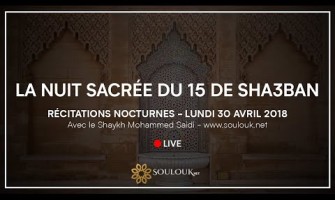 Live Youtube - Nuit sacrée du 15 de shaban Lundi 30 Avril 2018 à 21h30